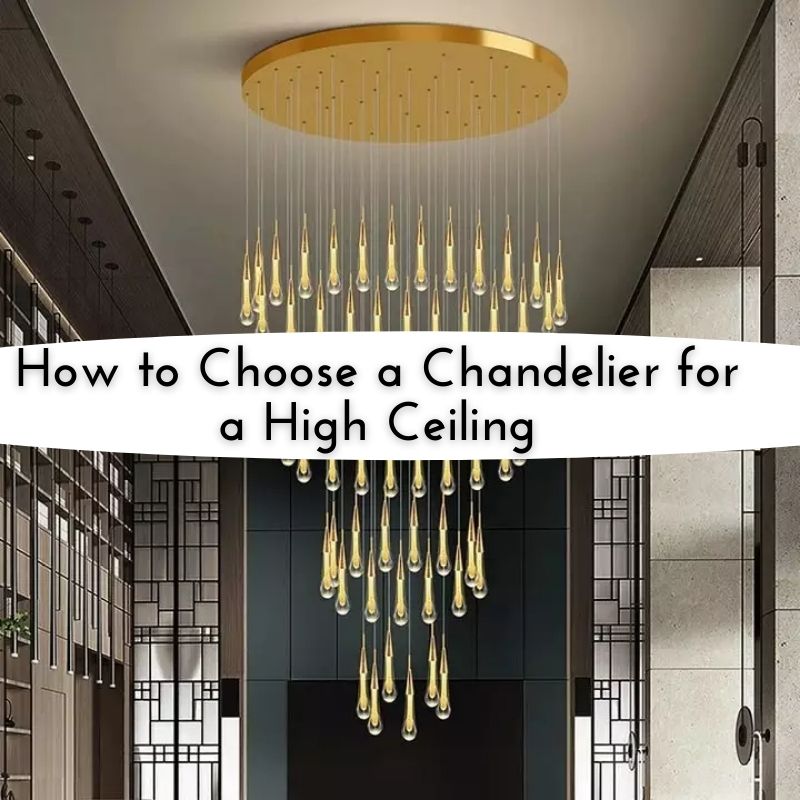 How to Choose a Chandelier for a High Ceiling