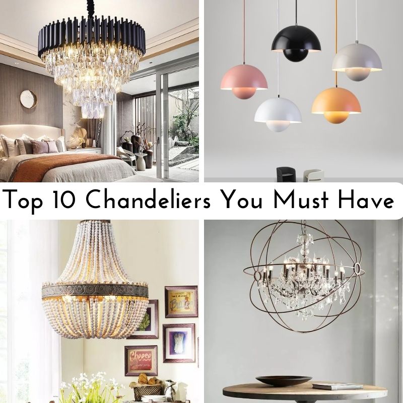 Top 10 Chandeliers You Must Have